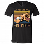 Retro I Just Want To Be Pure Funny T-Shirt - V-Neck, Black, V-Neck T-Shirt