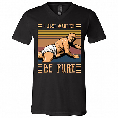 Retro I Just Want To Be Pure Funny T-Shirt - V-Neck, Black, V-Neck T-Shirt