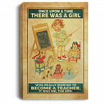Once Upon A Time There Was A Girl Who Really Wanted To Become A Teacher Framed Canvas Prints - Unframed Poster, White, 0.75'' Framed Canvas