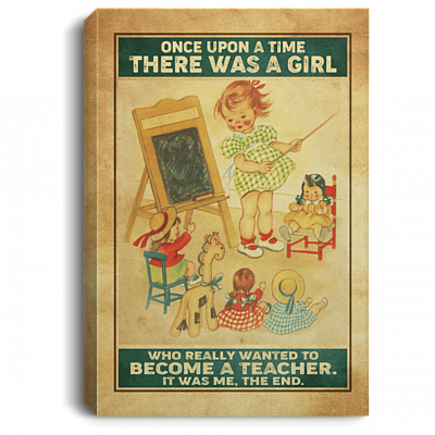 Once Upon A Time There Was A Girl Who Really Wanted To Become A Teacher Framed Canvas Prints - Unframed Poster, White, 0.75'' Framed Canvas