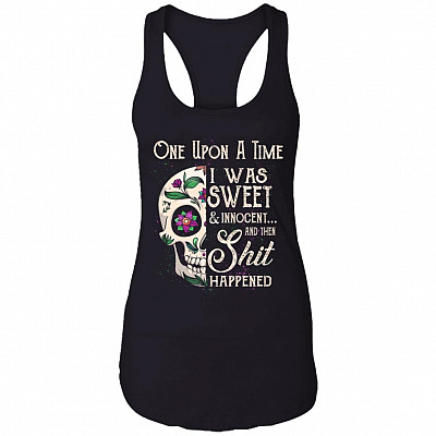 Once Upon A Time I Was Sweet And Innocent Then Shit Happened Tank Top Tee - Ladies Racerback Tank, Black, Ladies Racerback Tank