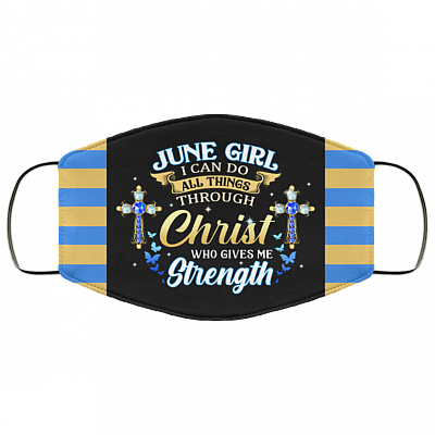 June Girl I Can Do All Things Through Christ Who Gives Me Strength Reusable Custom - Printed Cloth Face Mask Cover, Black, Cloth Face Cover