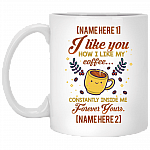 Personalized I Like You How I Like My Coffee Constantly Inside Me Ceramic Coffee Mug - Beer Stein - Water Bottle, White, 11 oz. White Mug Personalized I Like You How I Like My Coffee Constantly Inside Me Ceramic Coffee Mug - Beer Stein - Water Bottle, White, 11 oz. White Mug