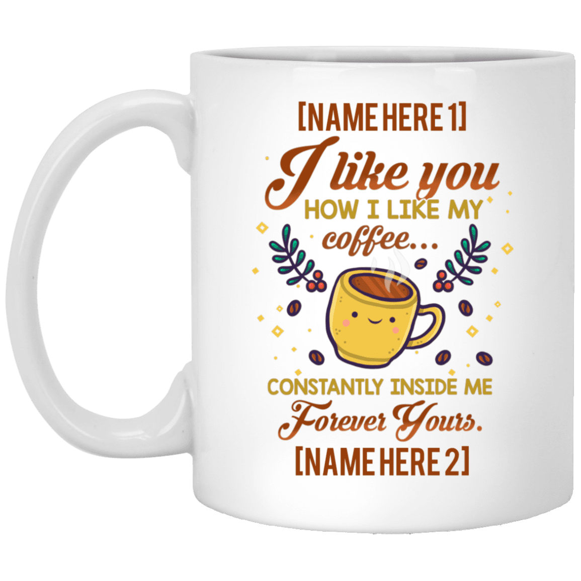 Personalized I Like You How I Like My Coffee Constantly Inside Me Ceramic Coffee Mug - Beer Stein - Water Bottle, White, 11 oz. White Mug Personalized I Like You How I Like My Coffee Constantly Inside Me Ceramic Coffee Mug - Beer Stein - Water Bottle, White, 11 oz. White Mug