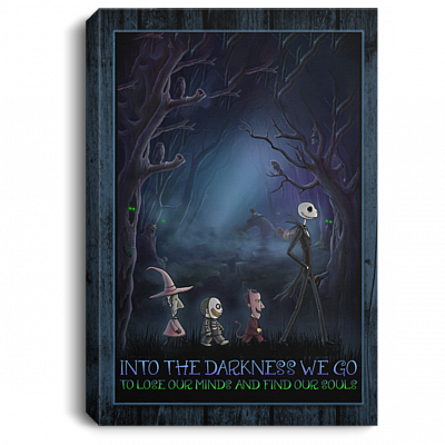 Into The Darkness We Go To Lose Our Minds And Find Our Souls Nightmare Framed Canvas Prints - Unframed Poster, White, 0.75'' Framed Canvas