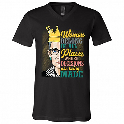 Women Belong in All Places Where Decisions Are Being Made R.B.G Feminist T-Shirt - V Neck, Black, V-Neck T-Shirt