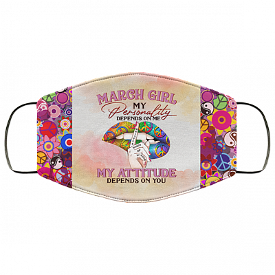 March Girl My Personality Depends on Me Washable Reusable Custom - Printed Cloth Face Mask Cover, White, Cloth Face Cover