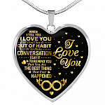When I Tell You I Don’t Say It Out Of Habit I Love You Heart Pendant Necklace - Necklace For Wife From Husband - Heart Luxury Necklace (Silver)