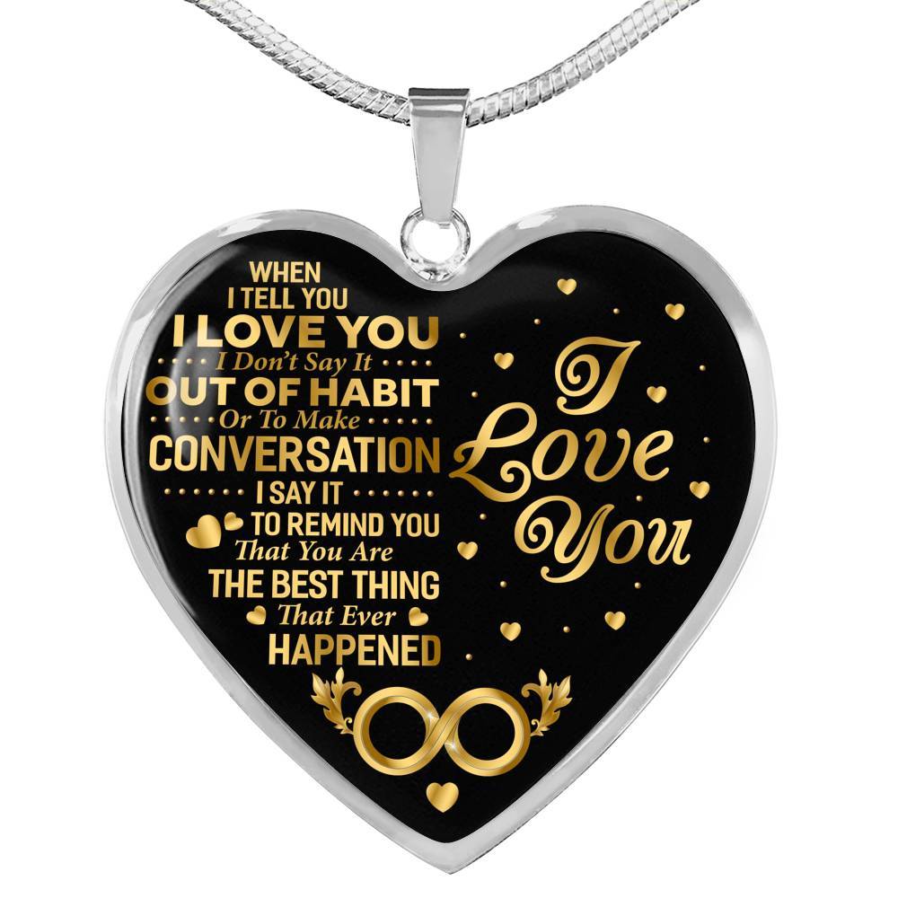 When I Tell You I Don’t Say It Out Of Habit I Love You Heart Pendant Necklace - Necklace For Wife From Husband - Heart Luxury Necklace (Silver)