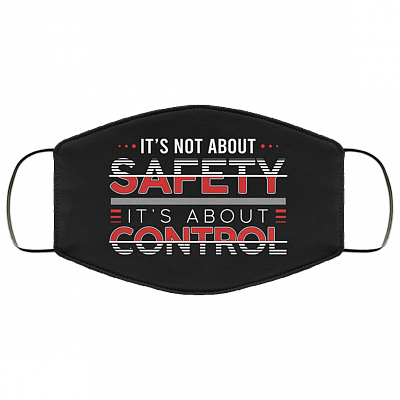 It's Not About Safety It's About Control Washable Reusable Printed Cloth Face Mask Cover, White, Cloth Face Cover