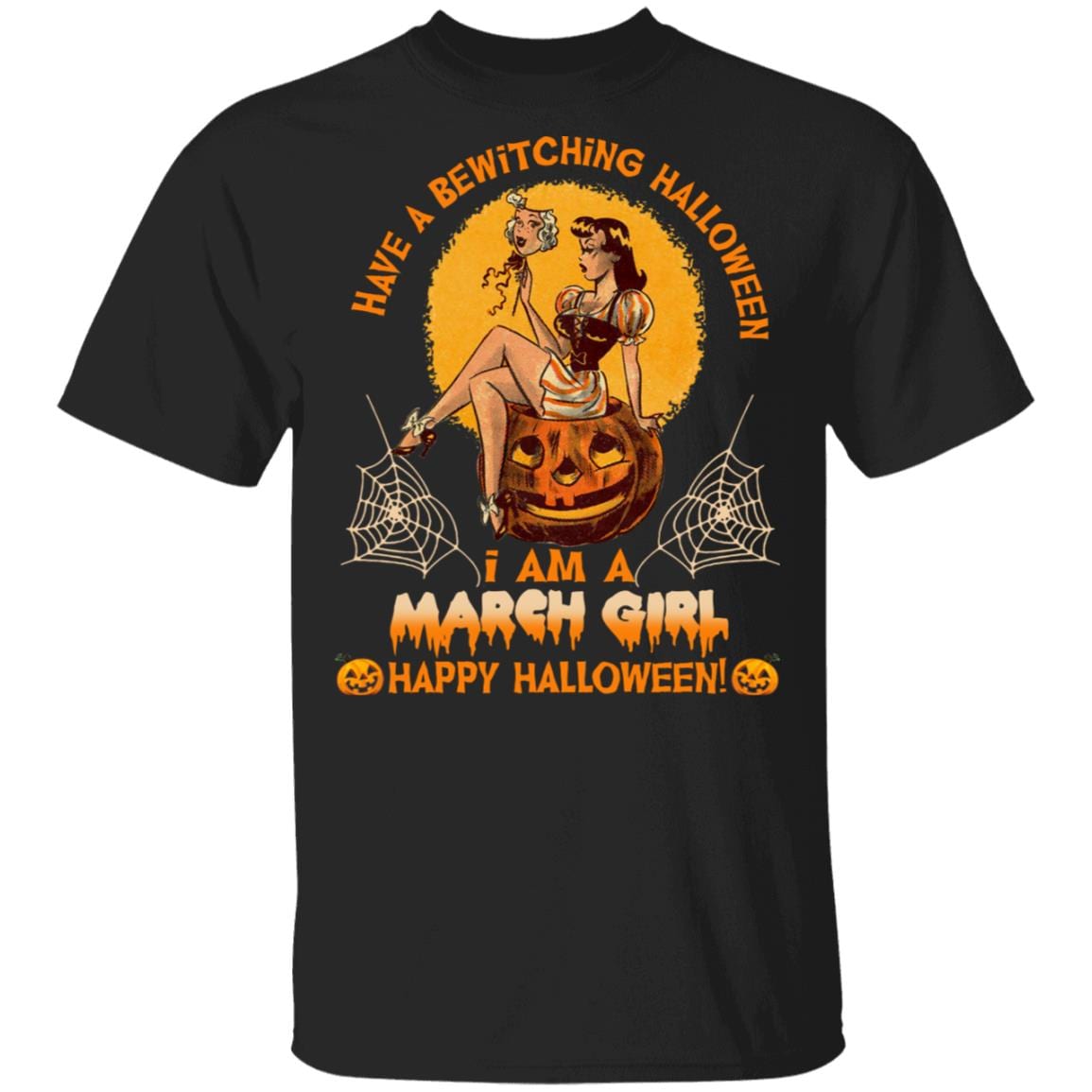 Have A Bewitching Halloween I Am A March Girl T-Shirt - Funny Halloween Shirt For Women, Black, Unisex T-Shirt