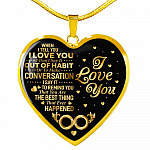 When I Tell You I Don’t Say It Out Of Habit I Love You Heart Pendant Necklace - Necklace For Wife From Husband - Heart Luxury Necklace (Gold Plated)