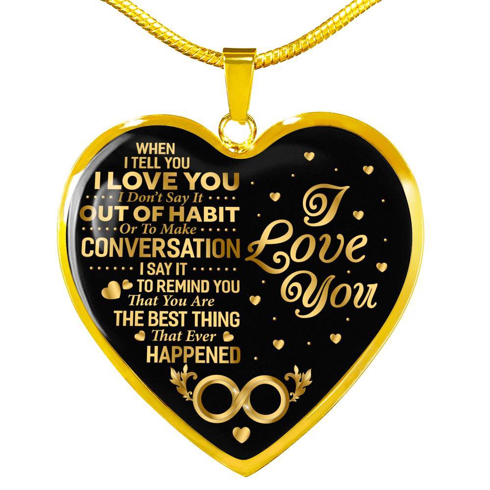 When I Tell You I Don’t Say It Out Of Habit I Love You Heart Pendant Necklace - Necklace For Wife From Husband - Heart Luxury Necklace (Gold Plated)