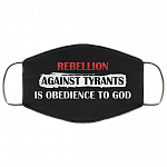 Rebellion Against Tyrants Is Obedience to God Washable Reusable Custom - Printed Cloth Face Mask Cover, Black, Cloth Face Cover