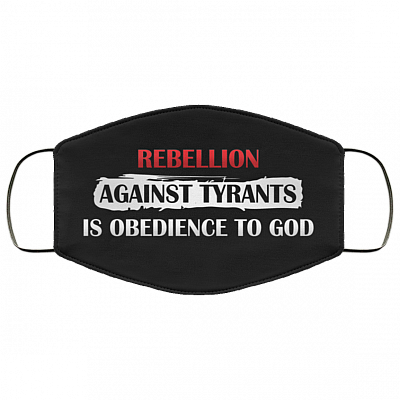 Rebellion Against Tyrants Is Obedience to God Washable Reusable Custom - Printed Cloth Face Mask Cover, Black, Cloth Face Cover