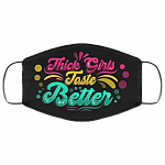 Thick Girls Taste Better Washable Reusable Custom – Thick Girls Printed Cloth Face Mask Cover, Black, Cloth Face Cover