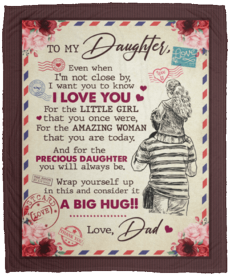 To My Daughter Even When I'm Not Close By From Dad Letter Fleece Blanket - Premium Sherpa Blanket, White, Cozy Plush Fleece Blanket - 50x60