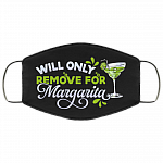 Will Only Remove For Margarita Washable Reusable Custom - Margarita Lover Printed Cloth Face Mask Cover, Black, Cloth Face Cover Will Only Remove For Margarita Washable Reusable Custom - Margarita Lover Printed Cloth Face Mask Cover, Black, Cloth Face Cover