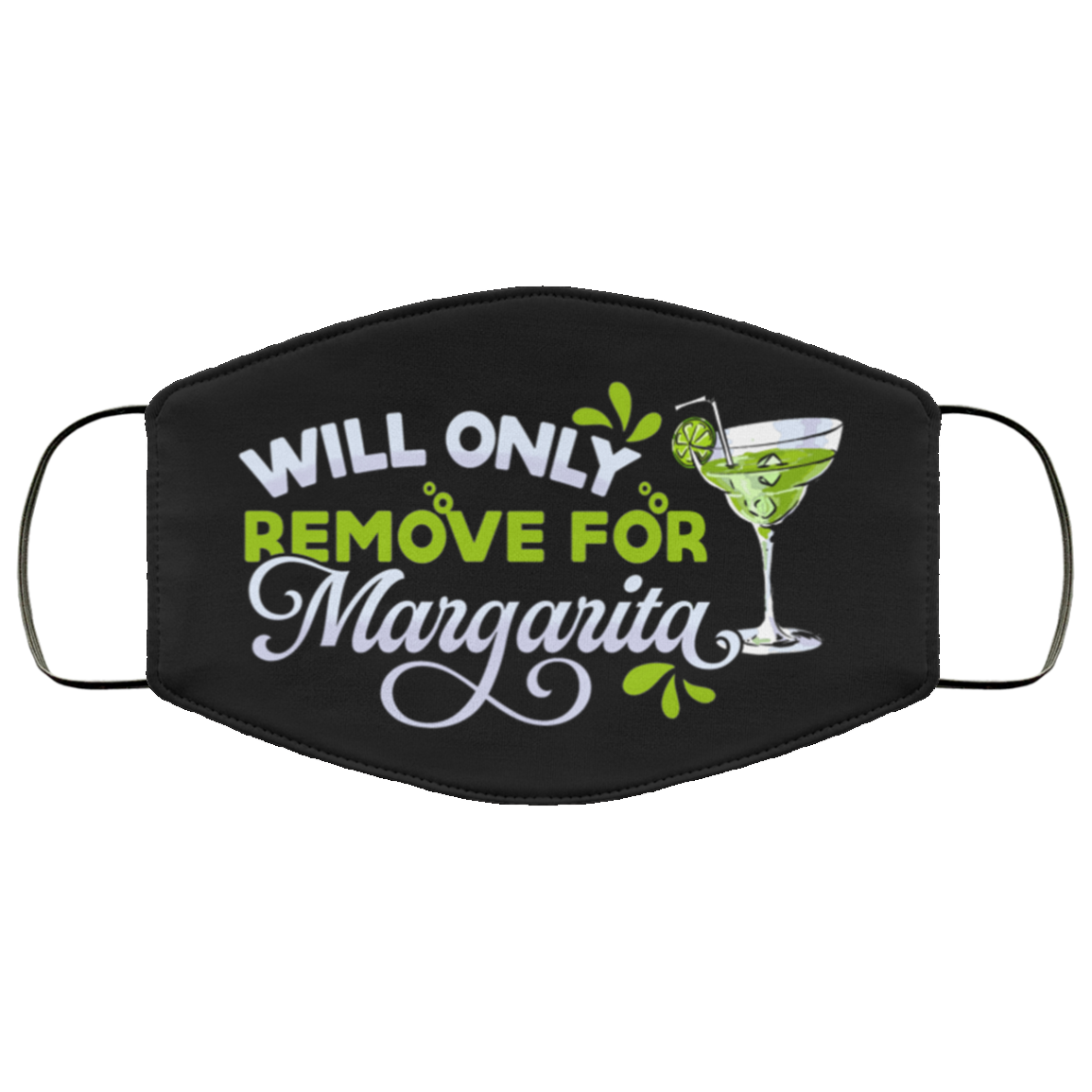 Will Only Remove For Margarita Washable Reusable Custom - Margarita Lover Printed Cloth Face Mask Cover, Black, Cloth Face Cover Will Only Remove For Margarita Washable Reusable Custom - Margarita Lover Printed Cloth Face Mask Cover, Black, Cloth Face Cover