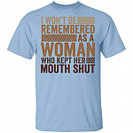 I Won't Be Remembered As A Woman Who Kept Her Mouth Shut T-Shirt, Light Blue, Unisex T-Shirt