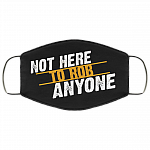 Not Here to Rob Anyone Funny Washable Reusable Custom - Printed Cloth Face Mask Cover, Black, Cloth Face Cover