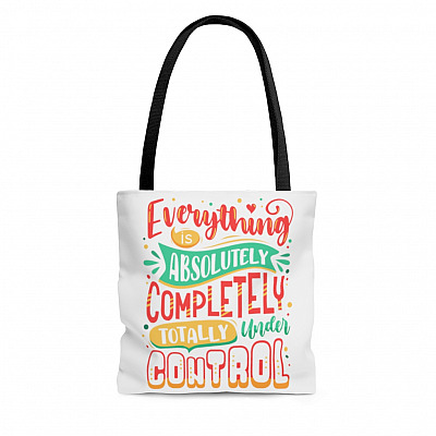 Everything Is Absolutely Under Control All Over Print Tote Bag - Shoulder Bag - Reusable Grocery Shopping Bag