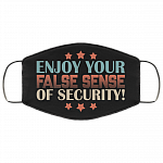Enjoy Your False Sense of Security Washable Reusable Custom - Printed Cloth Face Mask Cover, Black, Cloth Face Cover