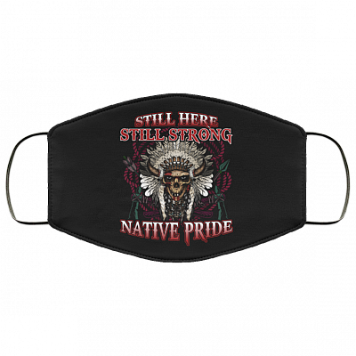Still Here Still Strong Native Pride Washable Reusable Printed Cloth Face Mask Cover, White, Cloth Face Cover