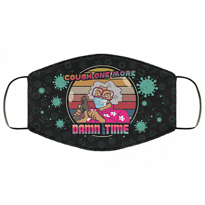 Madea Cough One More Damn Time Washable Reusable Custom - Printed Cloth Face Mask Cover, Black, Cloth Face Cover