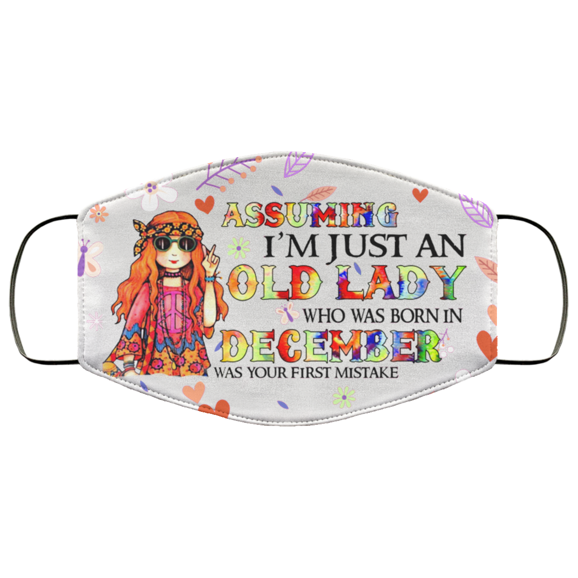 Assuming I'm Just An Old Lady Who Was Born In December Washable Reusable Custom Printed Cloth Face Mask Cover, White, Cloth Face Cover