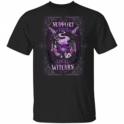 Support Your Local Witches T-Shirt - Halloween Wiccan & Witchcraft T-Shirt, Black, Unisex T-Shirt