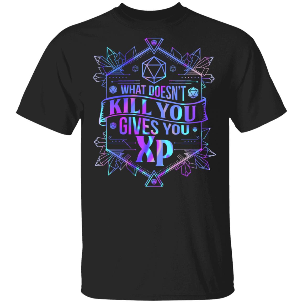 What Doesn't Kill You Gives You XP T-Shirt, Black, Unisex T-Shirt What Doesn't Kill You Gives You XP T-Shirt, Black, Unisex T-Shirt