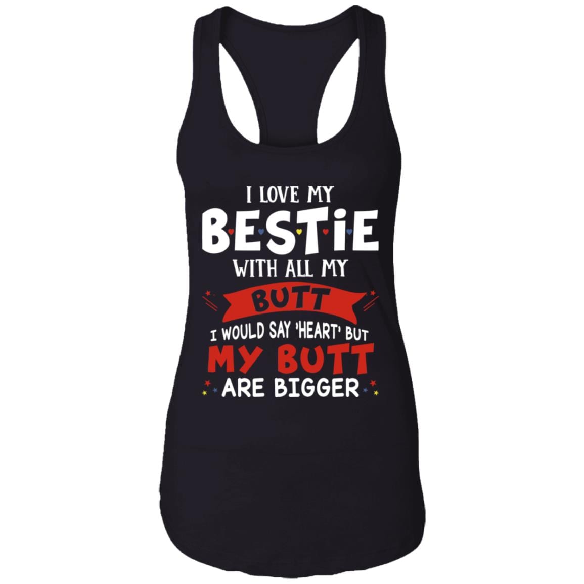 I Love My Bestie with All My Butt Couple Cotton Tank Top Tee - Ladies Racerback Tank, Black, Ladies Racerback Tank I Love My Bestie with All My Butt Couple Cotton Tank Top Tee - Ladies Racerback Tank, Black, Ladies Racerback Tank