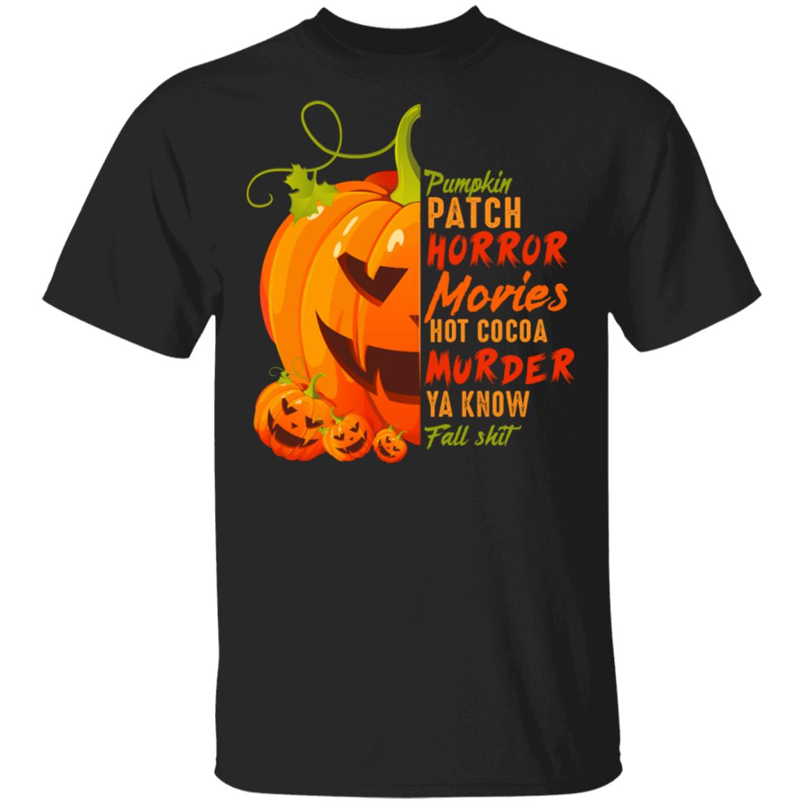 Pumpkin Patch Horror Movie Hot Cocoa Murder Ya Know Fall Shit T-Shirt - Funny Halloween Shirt, Black, Unisex T-Shirt