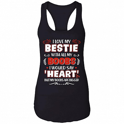 I Love My Bestie with All My Boobs I Would Say Heart Tank Top Tee - Ladies Racerback Tank, Black, Ladies Racerback Tank