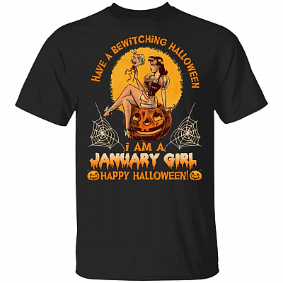 Have A Bewitching Halloween I Am A January Girl T-Shirt - Funny Halloween Shirt For Women, Black, Unisex T-Shirt