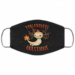 You Axolotl Questions Washable Reusable Custom - Funny Gift For Axolot Lover Printed Cloth Face Mask Cover, Black, Cloth Face Cover