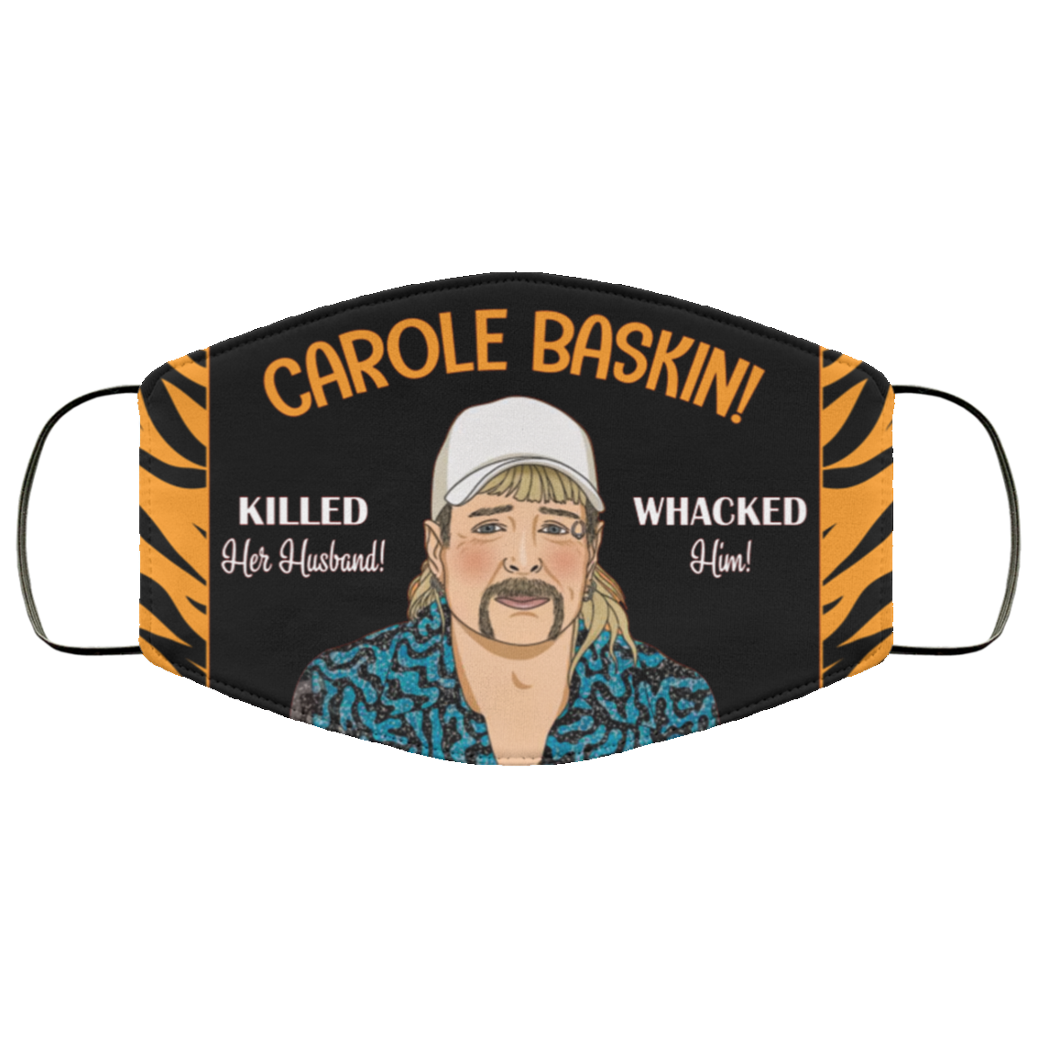 Carole Baskin Killed Her Husband Whacked Him Funny Exotic Washable Reusable Custom - Printed Cloth Face Mask, Black, Cloth Face Cover Carole Baskin Killed Her Husband Whacked Him Funny Exotic Washable Reusable Custom - Printed Cloth Face Mask, Black, Cloth Face Cover