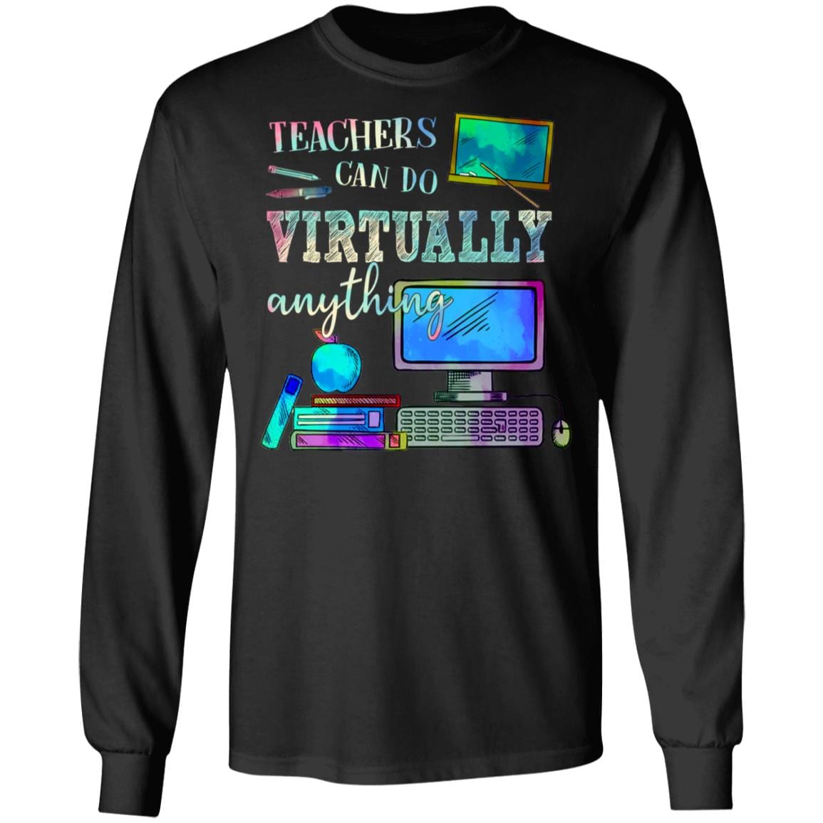 Teachers Can Do Virtually Anything Hoodie - Sweatshirt - Long Sleeve Shirt, Black, Long Sleeve