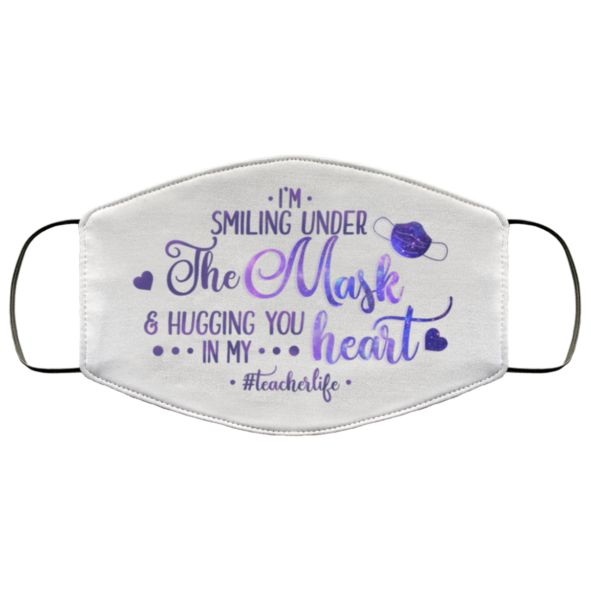 I'm Smiling Under The Mask And Hugging You In My Heart Teacher Washable Reusable Custom Cloth Face Mask Cover, White, Cloth Face Cover