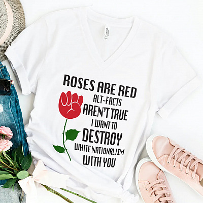 Alternative view of Roses Are Red I Want To Destroy White Nationalism With You Social Justice T-shirt - V-neck - BLM Shirt