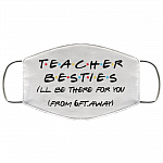 Teacher Besties I'll Be There For You From 6ft Away Washable Reusable Printed Cloth Face Mask Cover, White, Cloth Face Cover