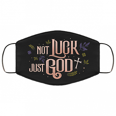 Not Luck Just God Washable Reusable Custom Printed Cloth Face Mask Cover, Black, Cloth Face Cover
