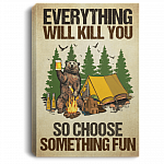 Everything Will Kill You So Choose Something Fun Bear Camping Drinking Framed Canvas Unframed Poster Wall Art, White, 0.75'' Framed Canvas