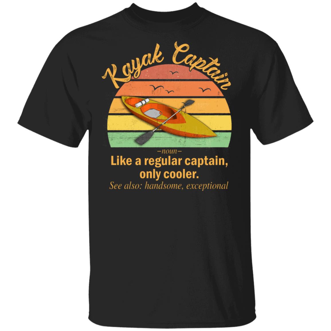 Funny Kayak Captain Definition T-Shirt Like A Regular Captain Only Cooler Kayak Captain Tee Shirt, Black, Unisex T-Shirt