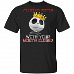 You Sound Better With Your Mouth Closed Funny Jack Skellington T-Shirt, Black, Unisex T-Shirt