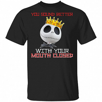 You Sound Better With Your Mouth Closed Funny Jack Skellington T-Shirt, Black, Unisex T-Shirt