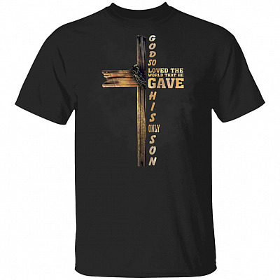God So Loved The World That He Gave His Only Son - John 3:16 T-shirt - Christian Cross Shirt - Bible Verse T Shirt, Black, Unisex T-Shirt