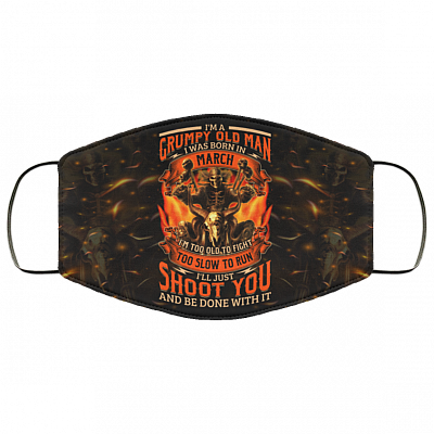 I'm A Grumpy Old Man I Was Born In March Washable Reusable Custom - Printed Cloth Face Mask Cover, White, Cloth Face Cover