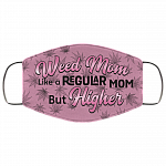 Weed Mom Like a Regular Mom but Higher Cannabis Washable Reusable Custom - Printed Cloth Face Mask Cover, White, Cloth Face Cover